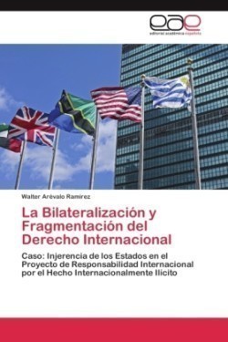 Bilateralización y Fragmentación del Derecho Internacional