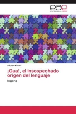 ¡Gua!, el insospechado origen del lenguaje