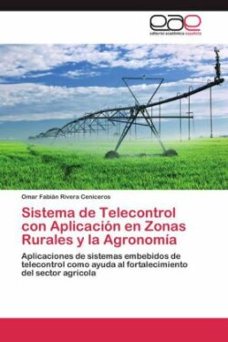 Sistema de Telecontrol Con Aplicacion En Zonas Rurales y La Agronomia