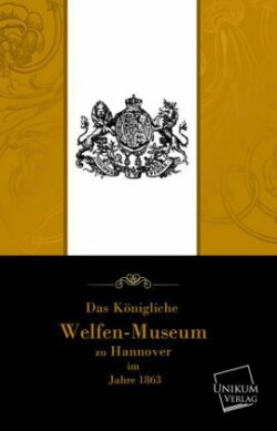 Kongliche Welfenmuseum Zu Hannover