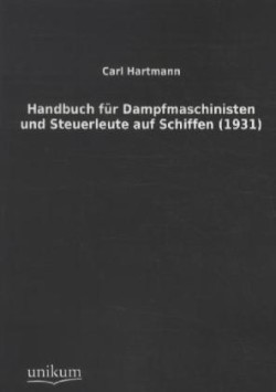 Handbuch Fur Dampfmaschinisten Und Steuerleute Auf Schiffen (1931)