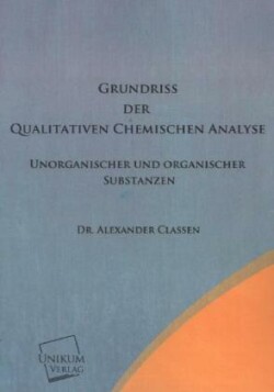 Grundriss Der Qualitativen Chemischen Analyse