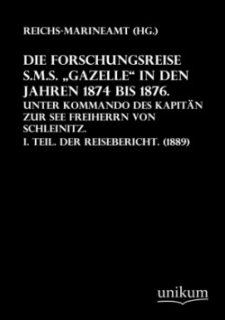 Forschungsreise S.M.S. Gazelle in Den Jahren 1874-1876