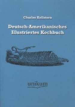 Deutsch-Amerikanisches Illustriertes Kochbuch