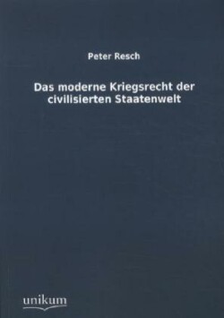 Moderne Kriegsrecht Der Civilisierten Staatenwelt