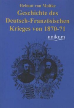 Geschichte Des Deutsch-Franzosischen Krieges Von 1870-71