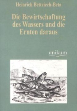 Bewirtschaftung des Wassers und die Ernten daraus