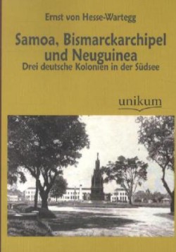 Samoa, Bismarckarchipel und Neuguinea