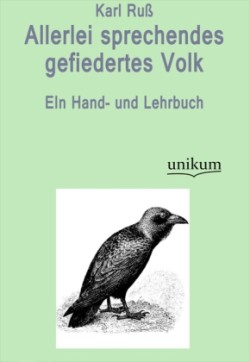 Allerlei sprechendes gefiedertes Volk