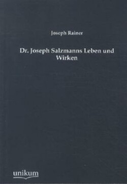 Dr. Joseph Salzmanns Leben Und Wirken