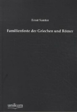 Familienfeste der Griechen und Römer