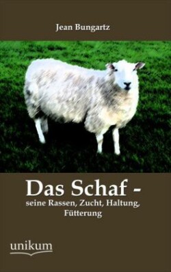 Schaf - Seine Rassen, Zucht, Haltung, Futterung