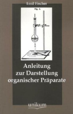 Anleitung zur Darstellung organischer Präparate