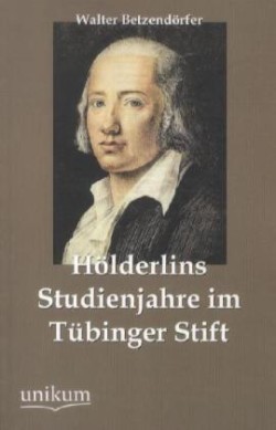 H Lderlins Studienjahre Im T Binger Stift