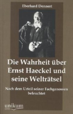 Wahrheit Uber Ernst Haeckel Und Seine Weltratsel