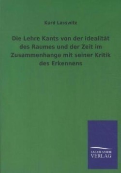 Lehre Kants von der Idealität des Raumes und der Zeit im Zusammenhange mit seiner Kritik des Erkennens