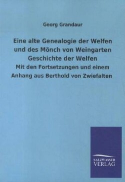 Eine alte Genealogie der Welfen und des Mönch von Weingarten Geschichte der Welfen