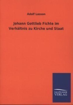 Johann Gottlieb Fichte Im Verhaltnis Zu Kirche Und Staat
