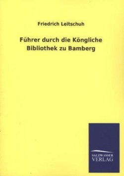 Fuhrer Durch Die Kongliche Bibliothek Zu Bamberg