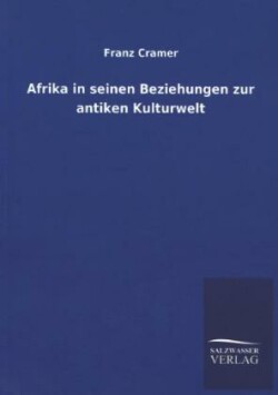 Afrika in Seinen Beziehungen Zur Antiken Kulturwelt