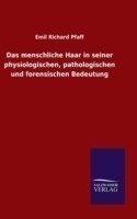 menschliche Haar in seiner physiologischen, pathologischen und forensischen Bedeutung