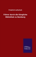 Führer durch die Köngliche Bibliothek zu Bamberg