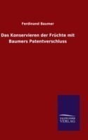 Konservieren der Früchte mit Baumers Patentverschluss