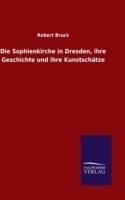 Sophienkirche in Dresden, ihre Geschichte und ihre Kunstschätze