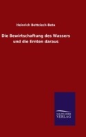 Bewirtschaftung des Wassers und die Ernten daraus