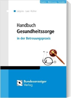 Handbuch Gesundheitssorge in der betreuungsrechtlichen Praxis