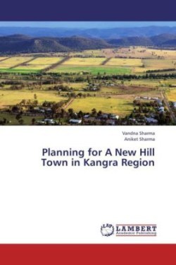 Planning for a New Hill Town in Kangra Region