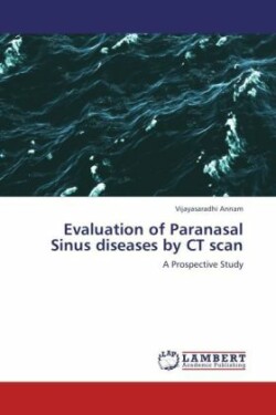 Evaluation of Paranasal Sinus diseases by CT scan