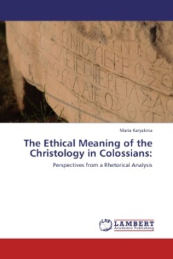 Ethical Meaning of the Christology in Colossians