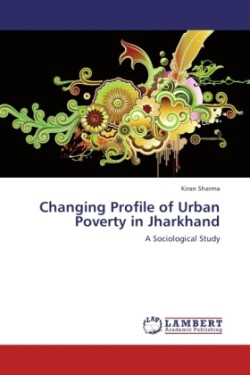 Changing Profile of Urban Poverty in Jharkhand