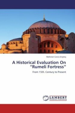 Historical Evaluation On "Rumeli Fortress"