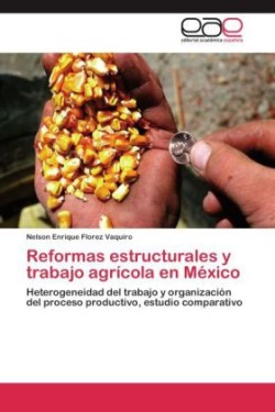 Reformas estructurales y trabajo agrícola en México