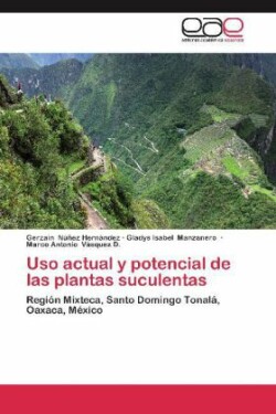 USO Actual y Potencial de Las Plantas Suculentas