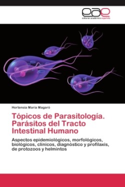 Tópicos de Parasitología. Parásitos del Tracto Intestinal Humano
