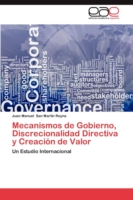 Mecanismos de Gobierno, Discrecionalidad Directiva y Creacion de Valor