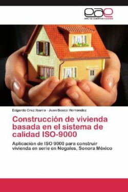 Construcción de vivienda basada en el sistema de calidad ISO-9000