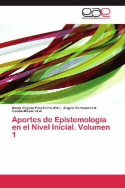 Aportes de Epistemologia En El Nivel Inicial. Volumen 1