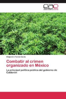 Combatir Al Crimen Organizado En Mexico