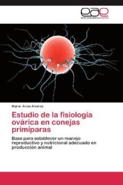 Estudio de La Fisiologia Ovarica En Conejas Primiparas