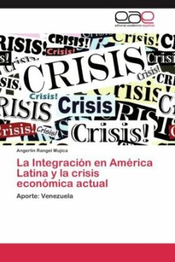 Integración en América Latina y la crisis económica actual