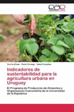 Indicadores de Sustentabilidad Para La Agricultura Urbana En Uruguay