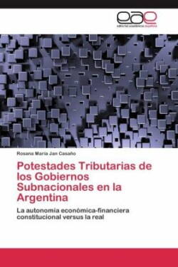 Potestades Tributarias de los Gobiernos Subnacionales en la Argentina