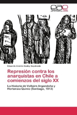 Represión contra los anarquistas en Chile a comienzos del siglo XX