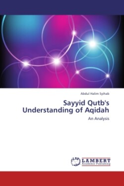 Sayyid Qutb's Understanding of Aqidah