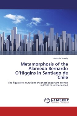 Metamorphosis of the Alameda Bernardo O'Higgins in Santiago de Chile