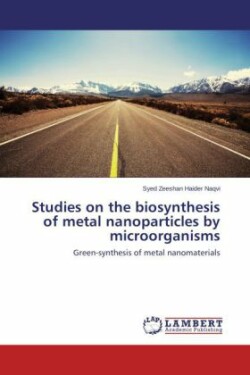 Studies on the biosynthesis of metal nanoparticles by microorganisms